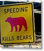 Yosemite Bear Sign Speeding Kills Bears Metal Print