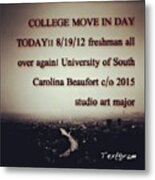 #college #moveinday #moving #freshman Metal Print