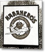 Habaneros Home Of The Flying Pepper Sign 2 Metal Print