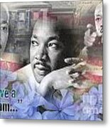 I Have A Dream Metal Print