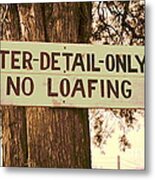 No Loafing Metal Print