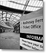 Sign For The Rothesay Ferry And Ticket Office Inside Weymss Bay Railway Station Scotland Uk Metal Print