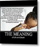 The Meaning Of Life And Death Metal Print