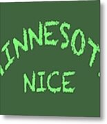 Minnesota Nice #2 Metal Print