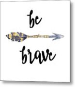 Be Brave #1 Metal Print