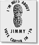 I'm Nuts About Jimmy - Carter 1976 Election Poster #1 Metal Print