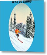 Let's Go Skiing #1 Metal Print