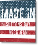 Made In Suttons Bay, Michigan #1 Metal Print
