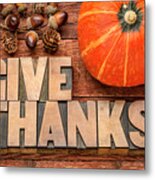 Give Thanks - Thanksgiving Concept  #4 Metal Print