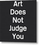 Art Does Not Judge- Art By Linda Woods Metal Print