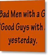 Bad Men With Guns Metal Print