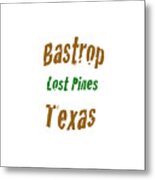 Bastrop Texas Metal Print