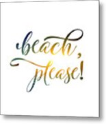 Beach Please Metal Print