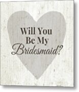 Bridesmaid Card Rustic- Art By Linda Woods Metal Print