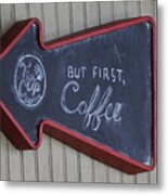 But First Coffee Tin Cup Sign Metal Print