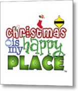 Christmas Is My Happy Place Metal Print