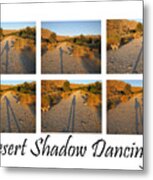 Desert Shadow Dancing Metal Print