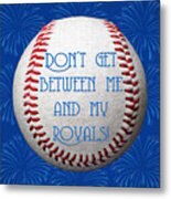 Do Not Get Between Me And My Royals 1 Square Metal Print