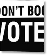Don't Boo Vote- Art By Linda Woods Metal Print