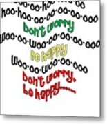 Don't Worry Be Happy Metal Print