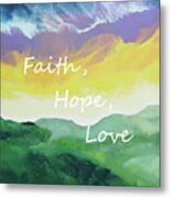 Faith Hope Love Metal Print