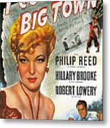 Film Noir Movie Poster I Cover Big Town Philip Reed Hillary Brooke Robert Lowery Metal Print