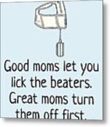 Funny Mother Greeting Card - Mother's Day Card - Mom Card - Mother's Birthday - Lick The Beaters Metal Print