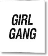 Girl Gang 1 - Minimalist Print - Black And White - Typography - Quote Poster Metal Print