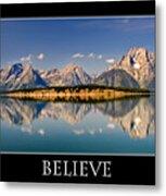 Grand Tetons - Believe Metal Print