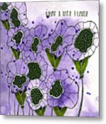 Grow A Wildflower Metal Print