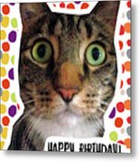 Happy Birthday Cat- Art By Linda Woods Metal Print