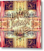 Haters Gonna Hate Queen Marie Antoinette Petit Trianon Metal Print