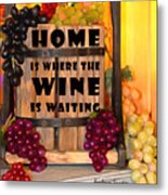 Home Is Where The Wine Is Waiting Wine Press Metal Print