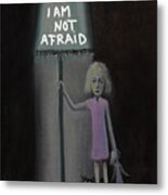 I Am Not Afraid Metal Print