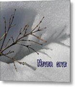 Impressions Never Give Up Metal Print