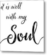 Inspirational Typography Script Calligraphy - It Is Well With My Soul Metal Print