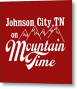 Johnson City Tn On Mountain Time Metal Print