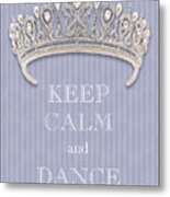 Keep Calm And Dance Diamond Tiara Lavender Flannel Metal Print