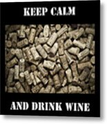 Keep Calm And Drink Wine Metal Print