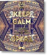 Keep Calm And Go To The Opera Garnier Paris Metal Print