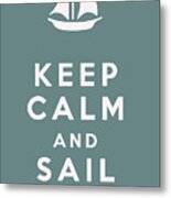 Keep Calm And Sail On Metal Print
