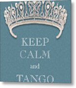 Keep Calm And Tango Diamond Tiara Turquoise Texture Metal Print