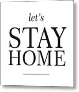 Let's Stay Home Metal Print