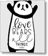 Love Bears All Things Metal Print