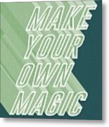 Make Your Own Magic Metal Print