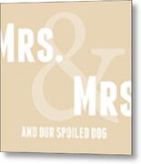 Mrs And Mrs And Dog- Sand Metal Print