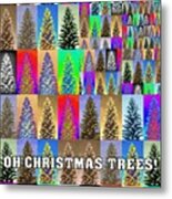 Oh Christmas Trees Metal Print