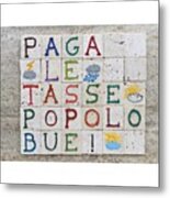 Paga Le Tasse Popolo Bue...on Carved Metal Print