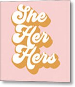 She Her Hers- Pronoun Art By Linda Woods Metal Print