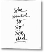 She Wanted To So She Did- Art By Linda Woods Metal Print